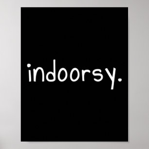 Indoorsy For People Who Don't Enjoy The Outdoors  Poster