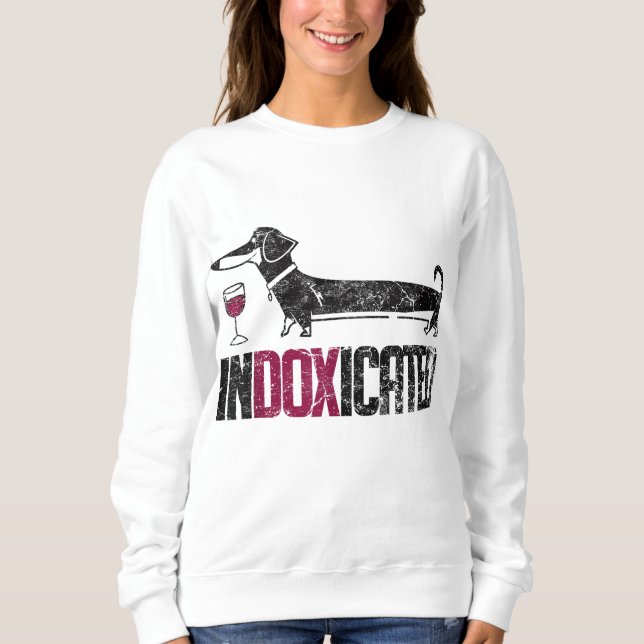 InDOXicated Dachshund Dog Lover Drinking Sweatshirt (Front)