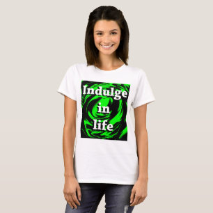 Indulge in Life Neon green Swirl T-Shirt