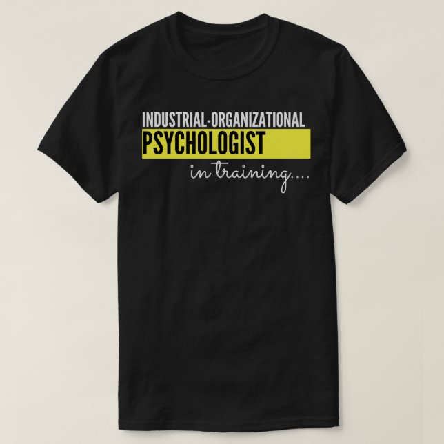 Industrial Organisational Psychologist in training T-Shirt (Design Front)