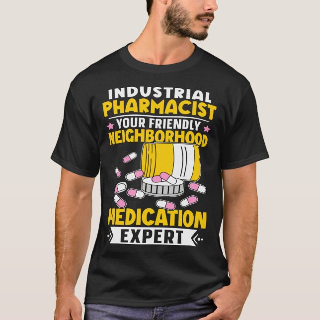 Industrial Pharmacist Neighborhood Medication Expe T-Shirt (Front)