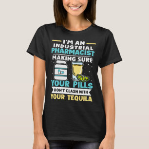 Industrial Pharmacist Pills Don Clash With Tequila T-Shirt