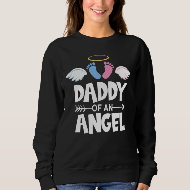 Infant Loss Awareness Miscarriage Daddy Of An Ange Sweatshirt (Front)