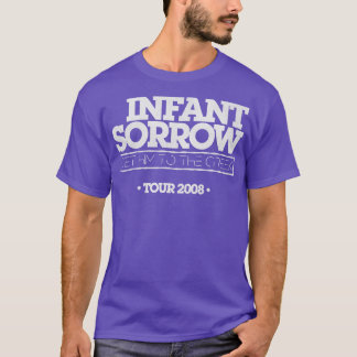 Infant Sorrow Get Him To The Greek T-Shirt