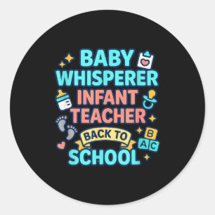 Infant Teacher Baby Whisperer Back To School Dayca Classic Round Sticker