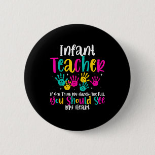 Infant Teacher Hands Full Heart Quote Gift Daycare 6 Cm Round Badge