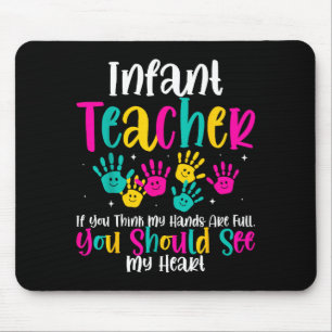 Infant Teacher Hands Full Heart Quote Gift Daycare Mouse Pad
