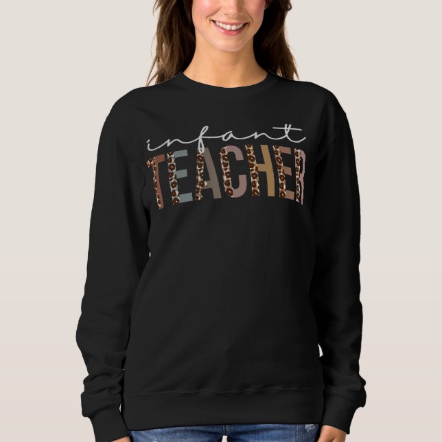 Infant Teacher Leopard Appreciation For Women For  Sweatshirt (Front)