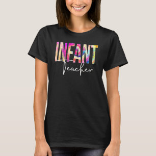 Infant Teacher Tie Dye Back To School Women Apprec T-Shirt