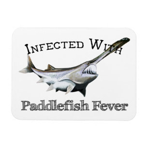 Infected With Paddlefish Fever Magnet