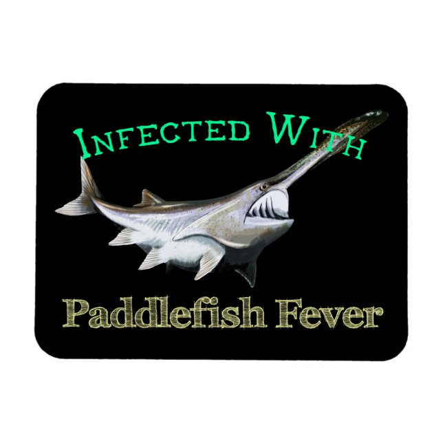 Infected With Paddlefish Fever Magnet (Horizontal)