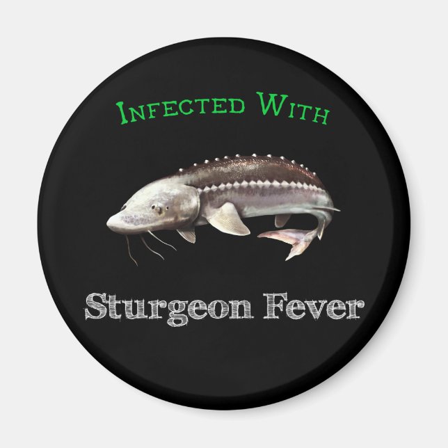 Infected With Sturgeon Fever Magnet (Front)