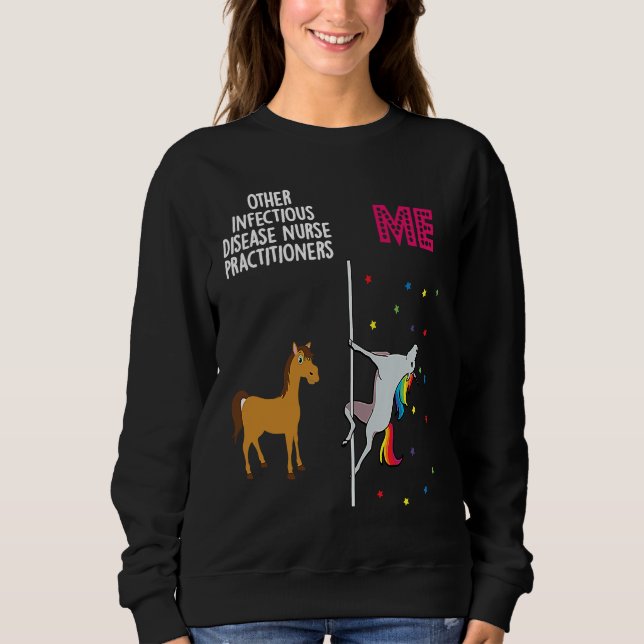Infectious Disease Nurse Practitioner Unicorn Othe Sweatshirt (Front)