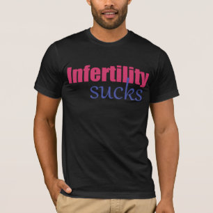 Infertility sucks T-Shirt