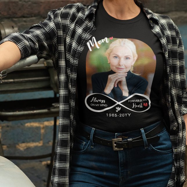 Infinity Always On My Mind Photo Mum Memorial T-Shirt (Creator Uploaded)