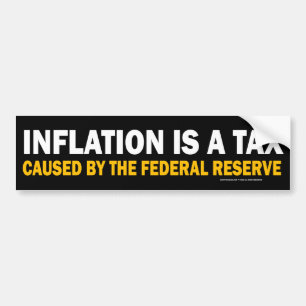 Inflation Is A Tax! Bumper Sticker