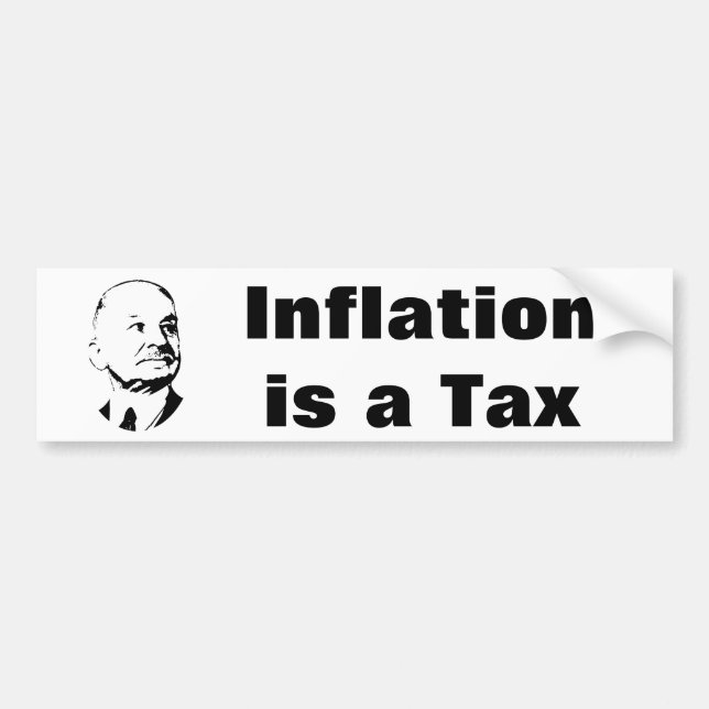 Inflation is a Tax Ludwig Von Mises Bumper Sticker (Front)