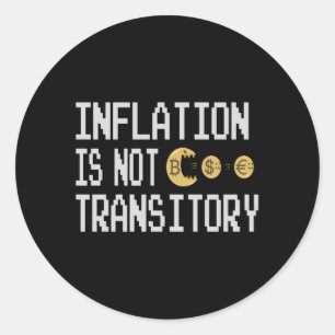 Inflation is not transitory classic round sticker