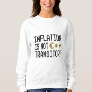 Inflation is not transitory sweatshirt