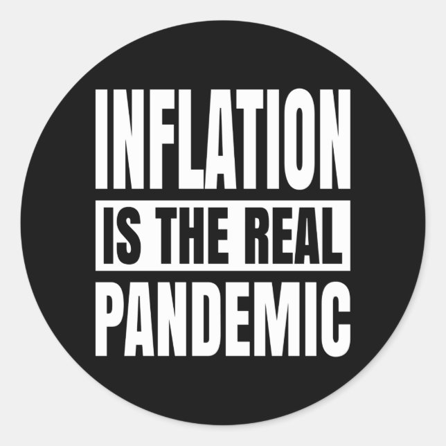 Inflation is the real pandemic classic round sticker (Front)