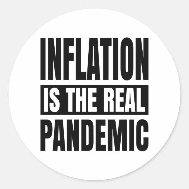 Inflation is the real pandemic classic round sticker (Front)