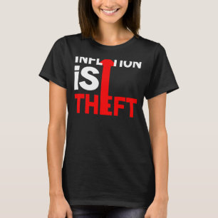 Inflation Is Theft Humour Stagflation Money Printi T-Shirt