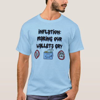 Inflation: Making Our Wallets Cry T-Shirt