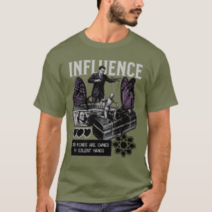 Influence – Silent Control Mind Manipulation T-Shirt