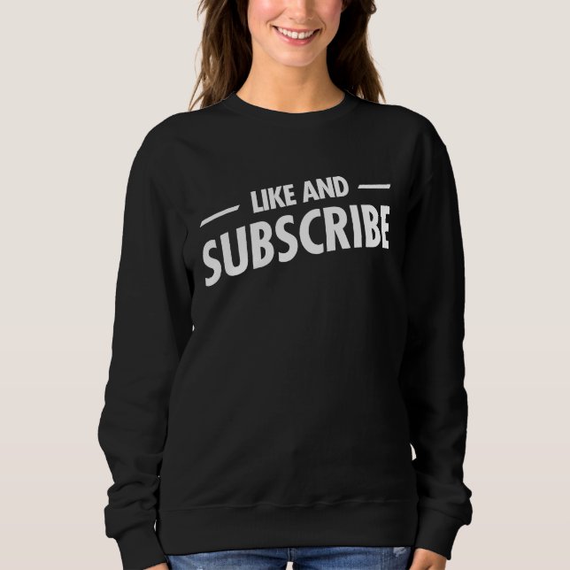 Influencer Content Creator   Like and Subscribe Sweatshirt (Front)