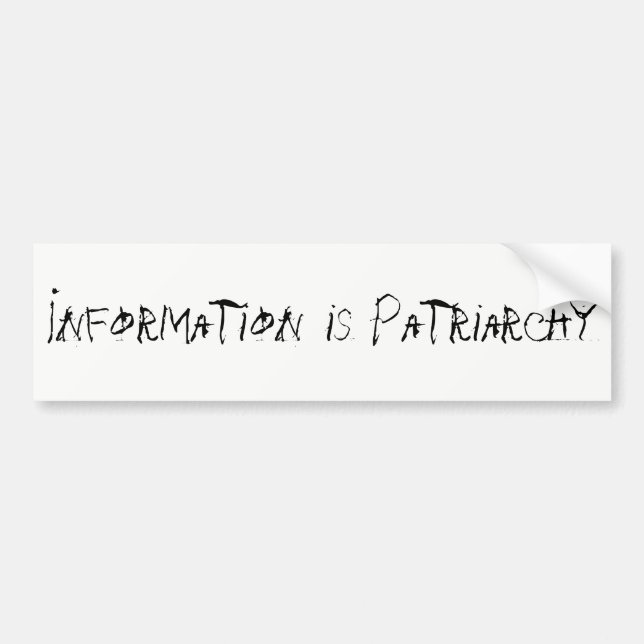 Information is Patriarchy Bumpersticker Bumper Sticker (Front)