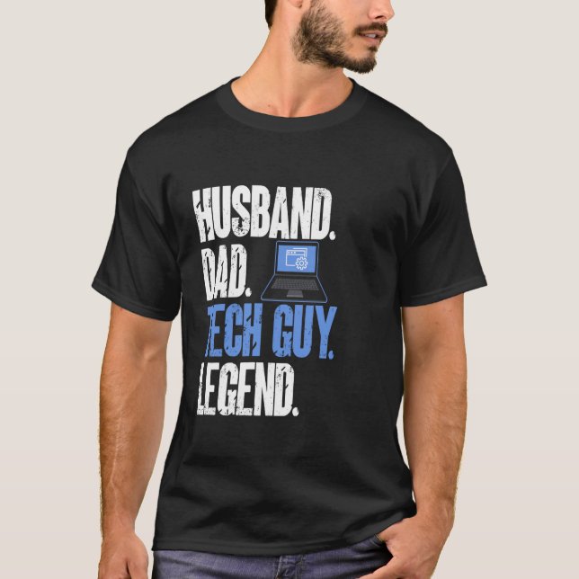 Information Technology Husband Dad Tech Guy Legend T-Shirt (Front)