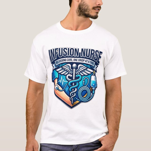 Infusion Nurse Delivering Care IV Shield T-Shirt (Front)