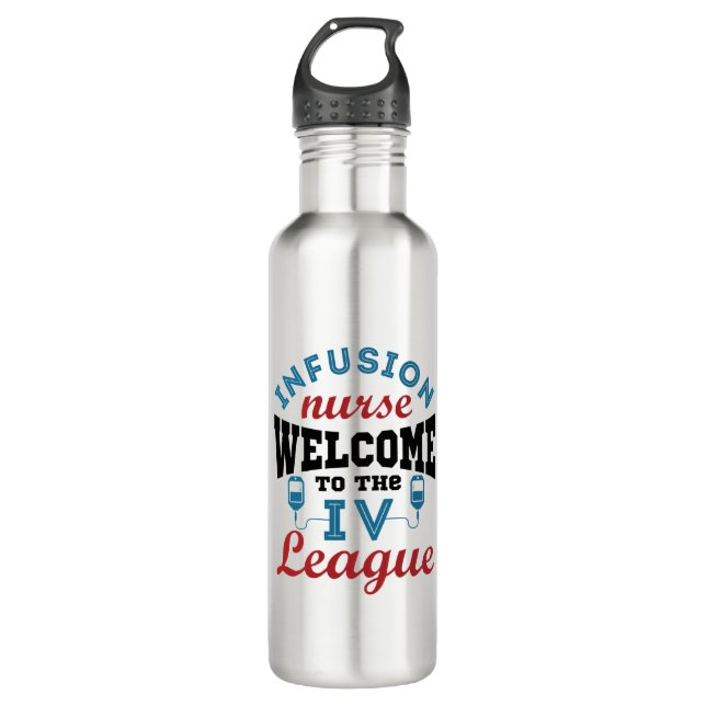 Infusion Nurse Welcome to the I.V. League 710 Ml Water Bottle (Front)
