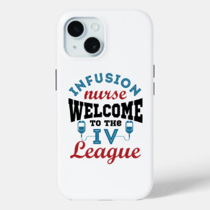 Infusion Nurse Welcome to the I.V. League iPhone 15 Case