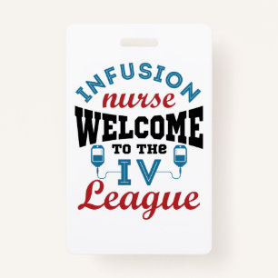 Infusion Nurse Welcome to the I.V. League ID Badge