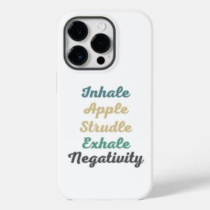 Inhale Apple Strudle Exhale Negativity Phone Case