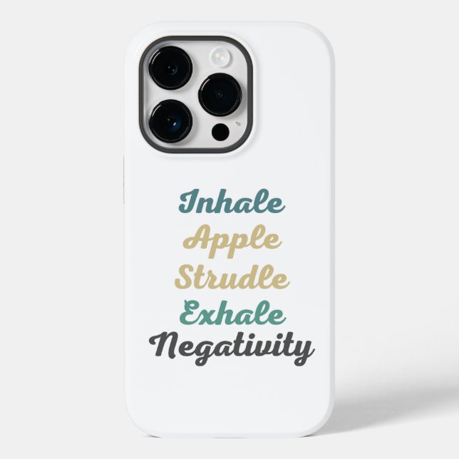 Inhale Apple Strudle Exhale Negativity Phone Case (Back)