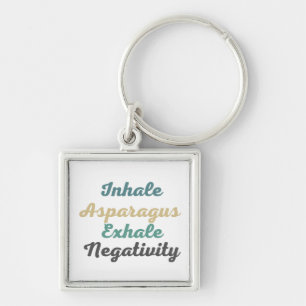 Inhale Asparagus Exhale Negativity Keychains