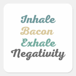 Inhale Bacon Exhale Negativity Stickers
