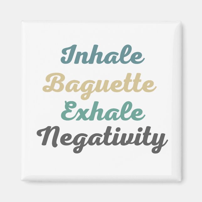 Inhale Baguette Exhale Negativity Magnets (Front)