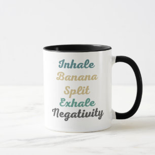 Inhale Banana Split Exhale Negativity Mugs n Cups