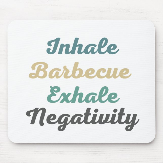 Inhale Barbecue Exhale Negativity Mouse Pad (Front)