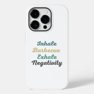 Inhale Barbecue Exhale Negativity Phone Case