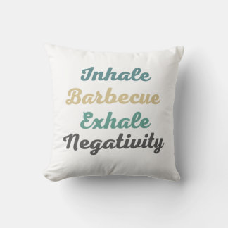 Inhale Barbecue Exhale Negativity Throw Pillow