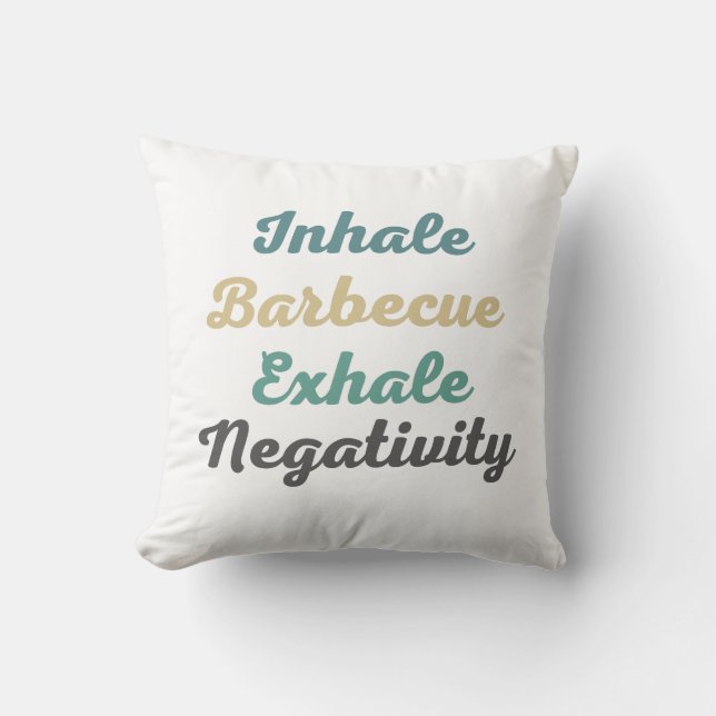 Inhale Barbecue Exhale Negativity Throw Pillow (Front)