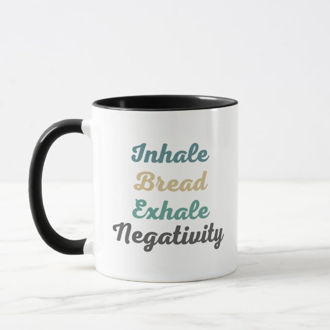 Inhale Bread Exhale Negativity Mugs and Cups (Left)