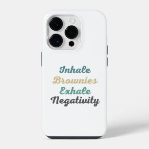 Inhale Brownies Exhale Negativity Phone Case