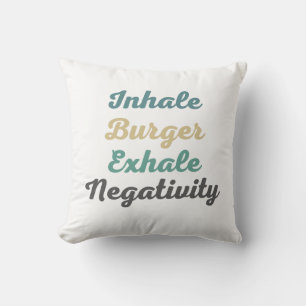 Inhale Burger Exhale Negativity Throw Pillow