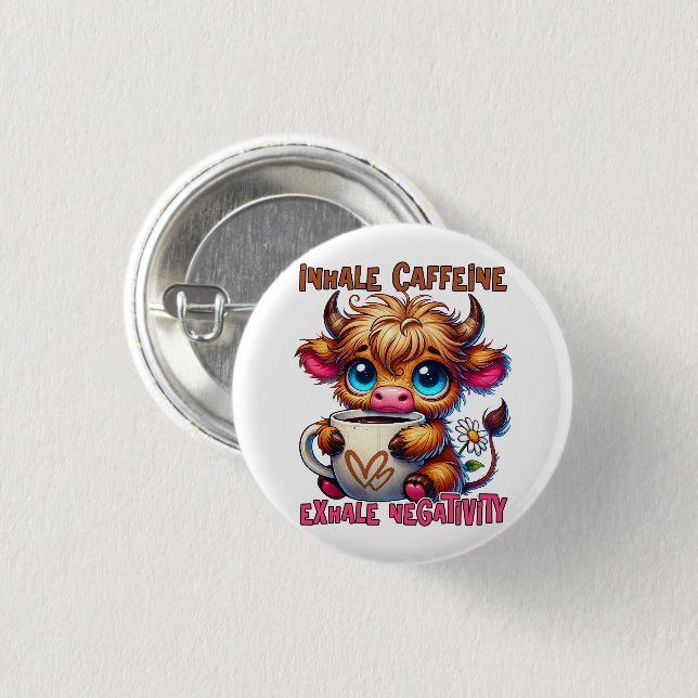Inhale Caffeine Exhale Negativity  3 Cm Round Badge (Front & Back)