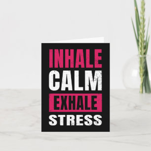 Inhale Calm Exhale Stress Gift Nervous Tension Card